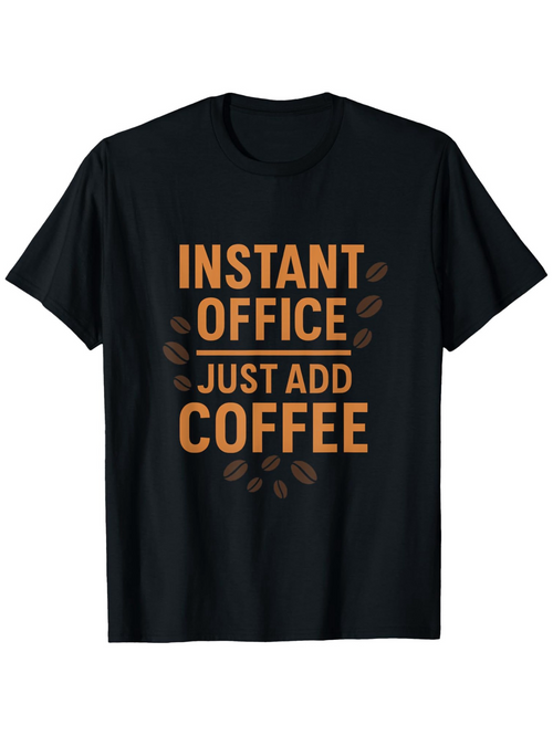 Men's Graphic T-Shirt Instant Office Just Add Coffee Surrounded By Scattered Coffee Beans Typography Design