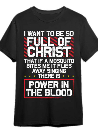 Men's Graphic T-Shirt I Want To Be So Full Of Christ Power In The Blood Mosquito T Shirt