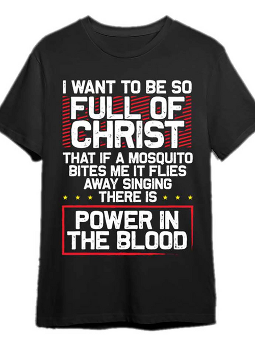 Men's Graphic T-Shirt I Want To Be So Full Of Christ Power In The Blood Mosquito T Shirt