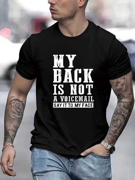 Men's Graphic T-Shirt My Back Is Not A Voicemail Say It To My Face Urban Street Candid Lettering Shirt