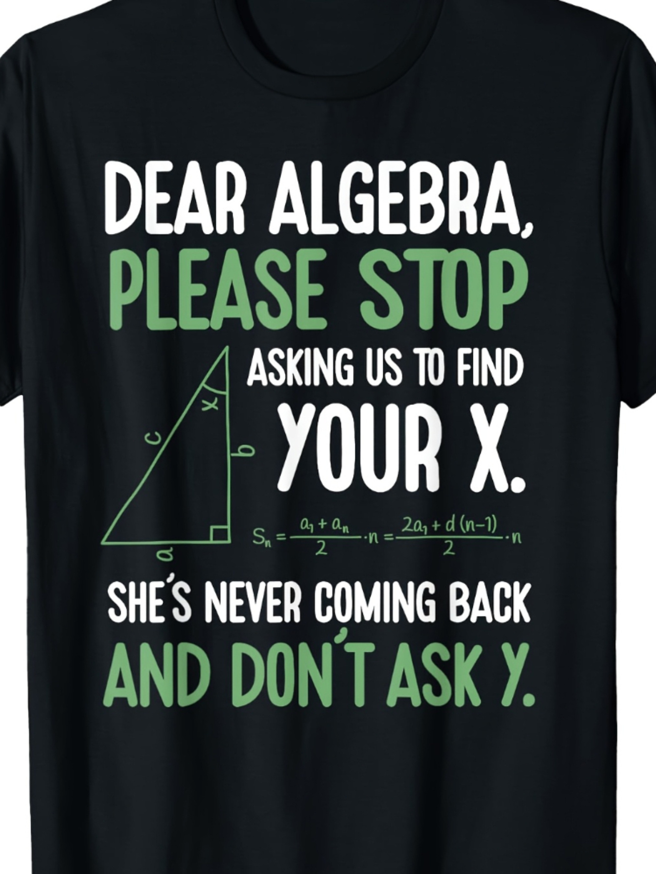 Men's Graphic T-Shirt Dear Algebra Please Stop Asking Us To Find Your X