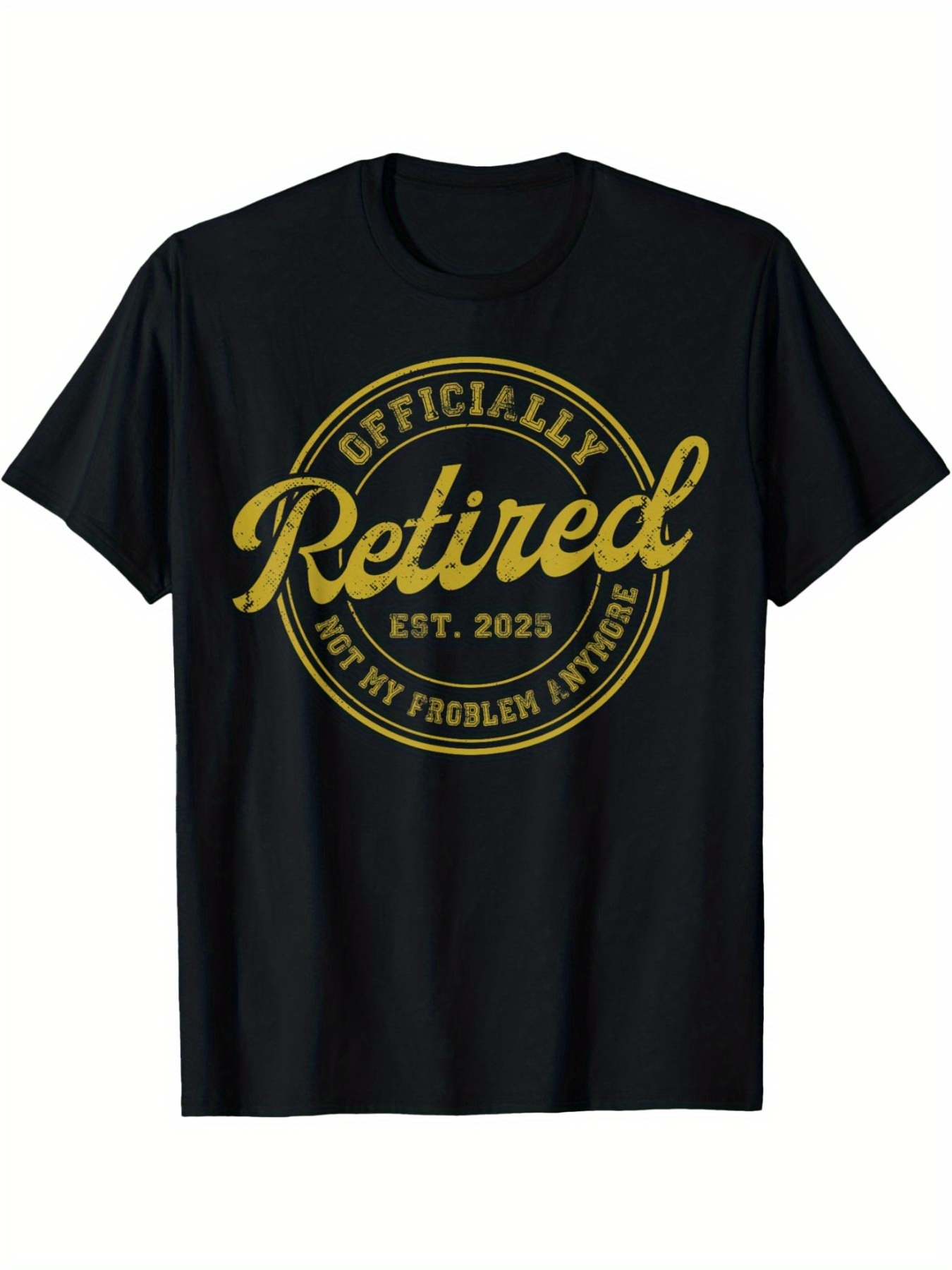 Men's Graphic T-Shirt Officially Retired Est 2023 Not My Problem Anymore With Golden Script Text Logo