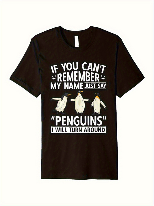 Men's Graphic T-Shirt If You Cant Remember My Name Just Say Penguins I Will Turn Around Dancing Penguins Under Bold White Lettering T Shirt