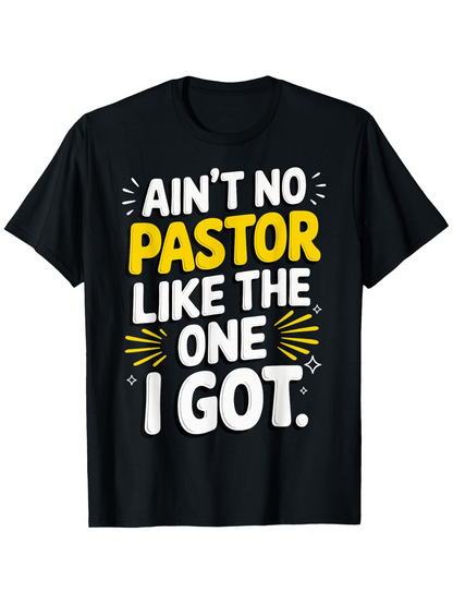 Men's Graphic T-Shirt Aint No Pastor Like The One I Got Bold Lettering With Playful Graphic Elements