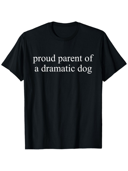 Men's Graphic T-Shirt Proud Parent Of A Dramatic Dog Minimal Text Statement Tee