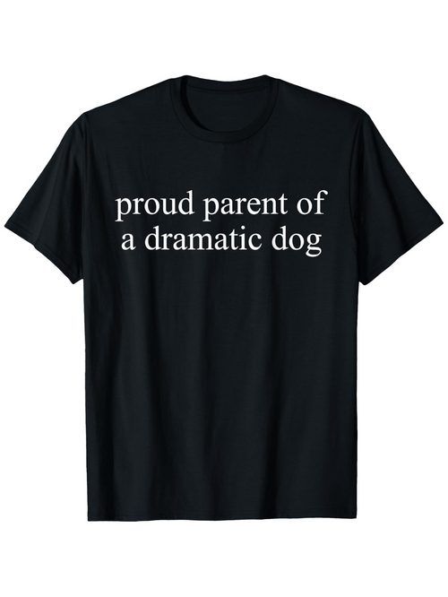 Men's Graphic T-Shirt Proud Parent Of A Dramatic Dog Minimal Text Statement Tee