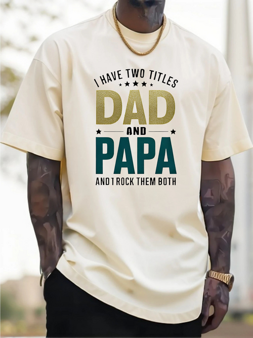 Men's Graphic T-Shirt I Have Two Titles Dad And Papa Typography Statement Shirt