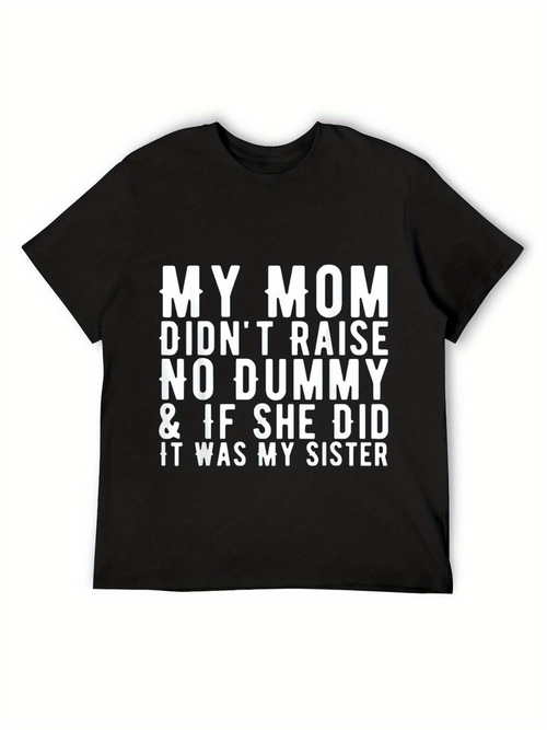 Men's Graphic T-Shirt My Mom Did Not Raise Dummy If She Did Sister Typography T Shirt