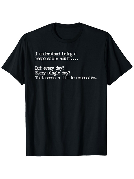Men's Graphic T-Shirt Being A Responsible Adult Every Day Quote Typography T Shirt