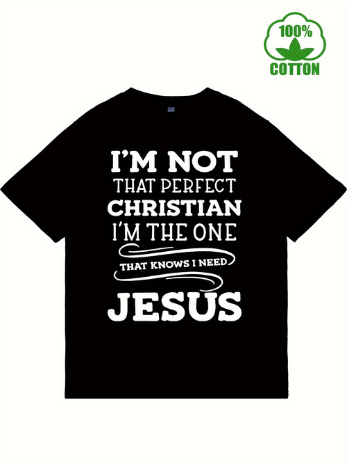 Men's Graphic T-Shirt Im Not That Perfect Christian I Am The One Who Needs Jesus Lettering Statement T Shirt