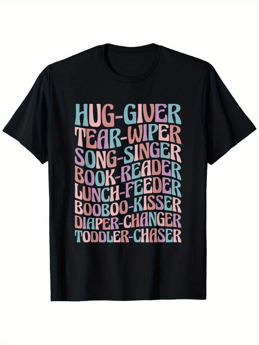 Men's Graphic T-Shirt Hug Giver Tear Wiper Song Singer Book Reader Lunch Feeder Booboo Kisser Diaper Changer Toddler Chaser Fun Words On Black Shirt