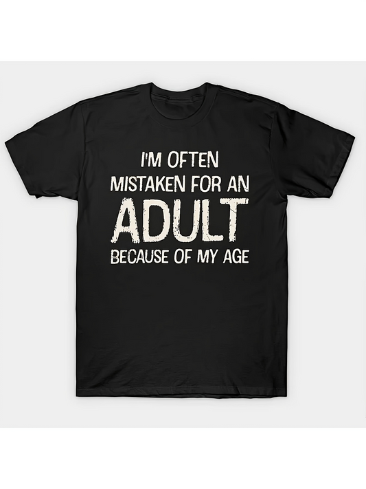 Men's Graphic T-Shirt Im Often Mistaken For An Adult Because Of My Age Bold Lettering Statement Adult