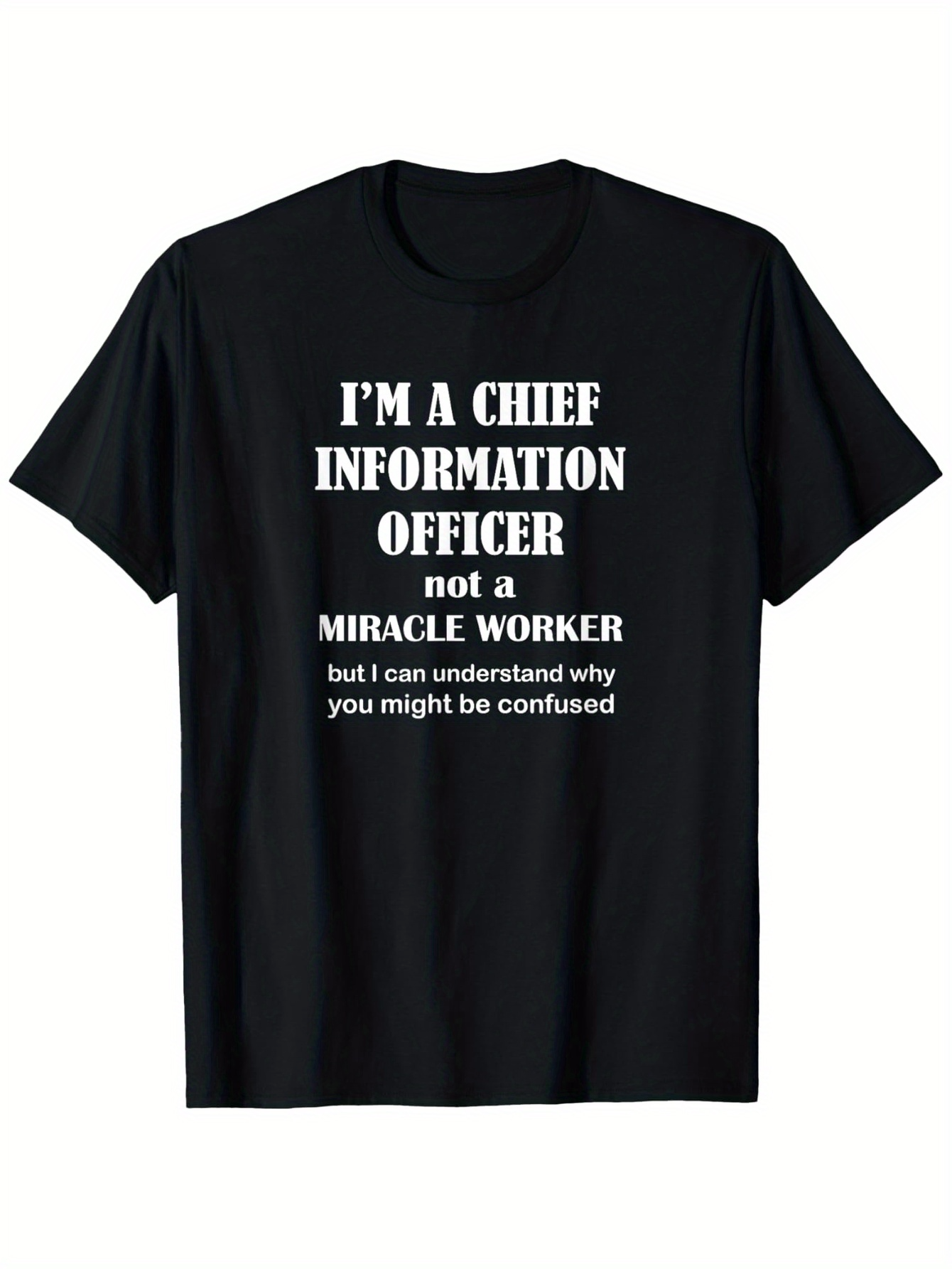 Men's Graphic T-Shirt Im A Chief Information Officer Not A Miracle Worker Humorous Statement Shirt
