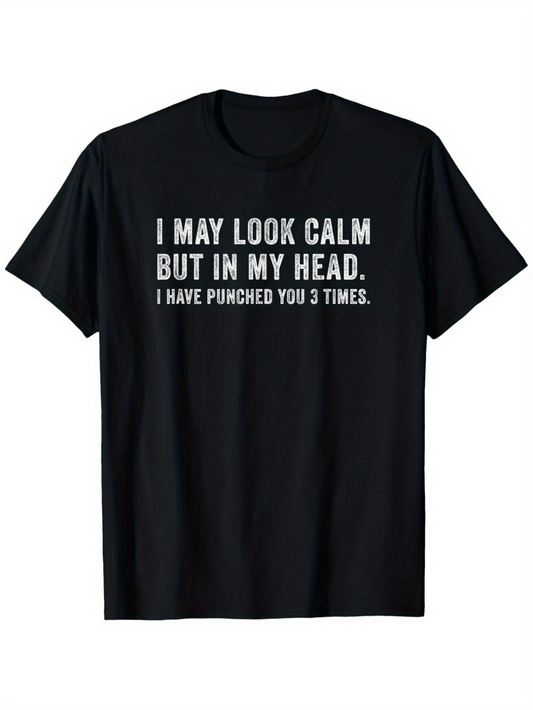 Men's Graphic T-Shirt I May Look Calm But In My Head I Have Pinched You Three Times Classic Black Statement Shirt