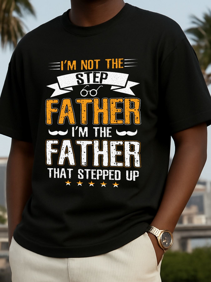 Men's Graphic T-Shirt Im Not The Step Father Im The Father That Stepped Up Vintage Typography Shirt