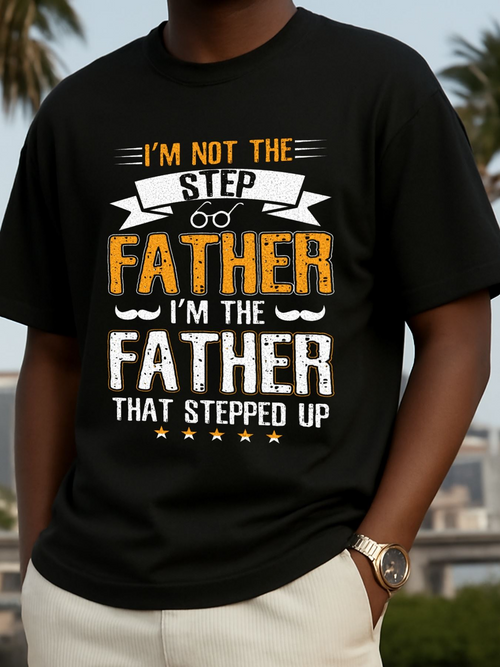 Men's Graphic T-Shirt Im Not The Step Father Im The Father That Stepped Up Vintage Typography Shirt