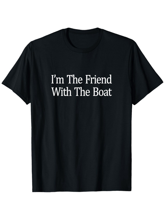 Men's Graphic T-Shirt Im The Friend With The Boat Nautical Quote Statement Tee