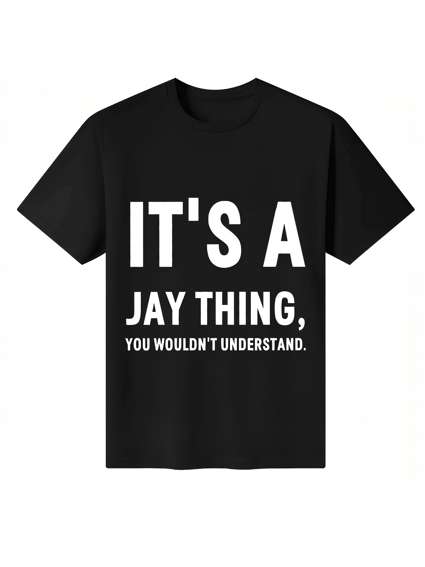 Men's Graphic T-Shirt Its A Jay Thing You Wouldnt Understand Bold White Slogan Typography