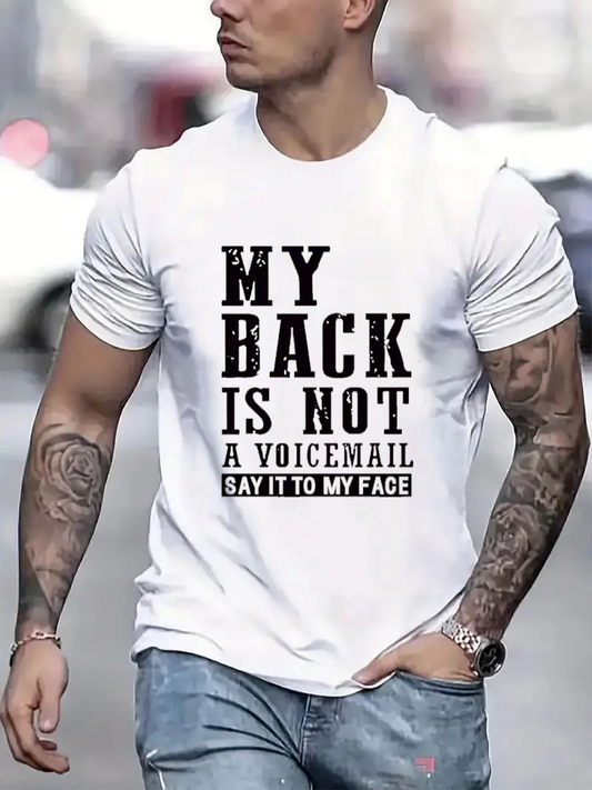 Men's Graphic T-Shirt My Back Is Not A Voicemail Say It To My Face Modern Statement Typography On Casual White T Shirt