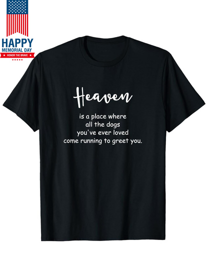 Men's Graphic T-Shirt Heaven Is A Place Where All The Dogs Come Running To Greet You