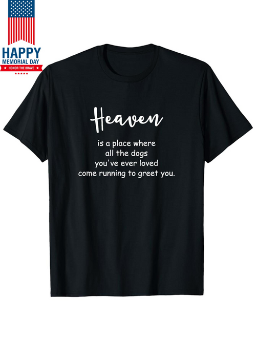 Men's Graphic T-Shirt Heaven Is A Place Where All The Dogs Come Running To Greet You