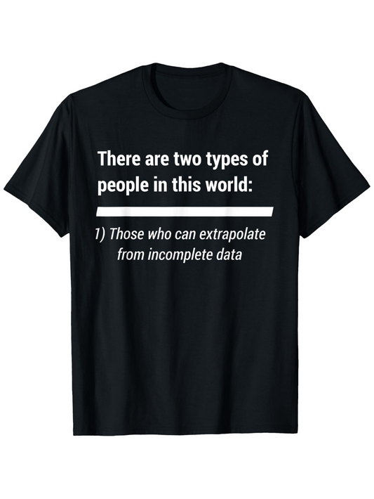 Men's Graphic T-Shirt There Are Two Types Of People Extrapolate Incomplete Data T Shirt