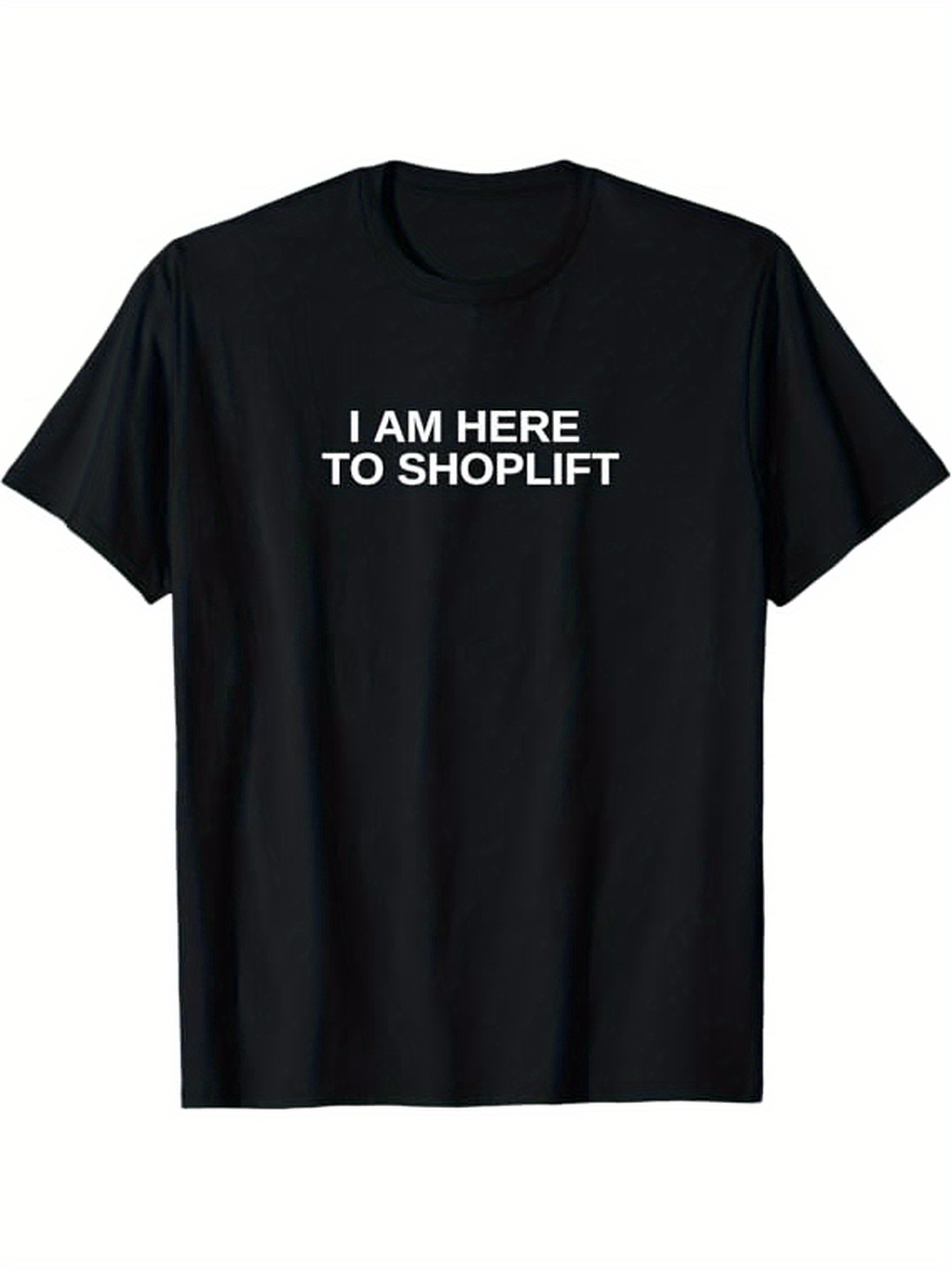 Men's Graphic T-Shirt I Am Here To Shoplift Bold White Text Statement Shirt