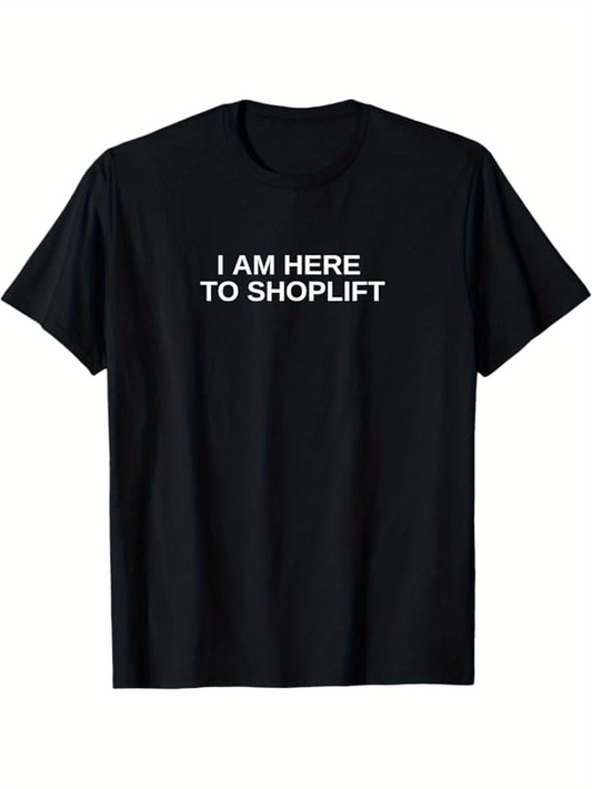 Men's Graphic T-Shirt I Am Here To Shoplift Bold White Text Statement Shirt