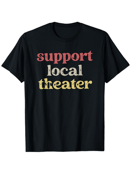 Men's Graphic T-Shirt Support Local Theater Bold Graphic Vintage Style Words Theater
