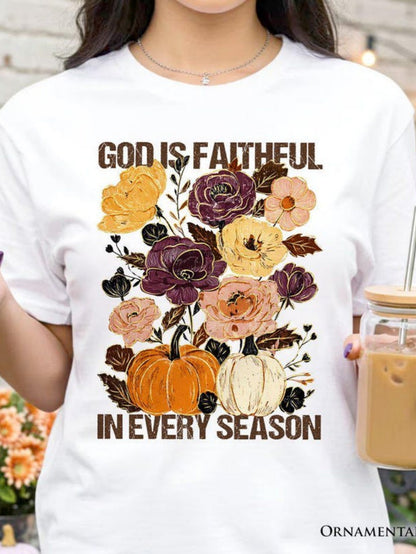 Women's Graphic T-Shirt God Is Faithful In Every Season Autumn Florals With Pumpkins Amid Colorful Blooms Bouquet