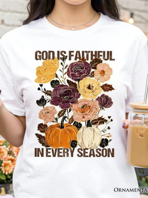 Women's Graphic T-Shirt God Is Faithful In Every Season Autumn Florals With Pumpkins Amid Colorful Blooms Bouquet