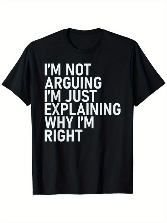 Men's Graphic T-Shirt Im Not Arguing Im Just Explaining Why Im Right Statement Typography T Shirt