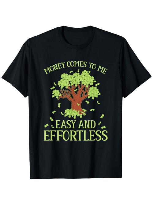 Men's Graphic T-Shirt Money Comes To Me Easy And Effortless With Sprouting Dollar Bills Money Tree