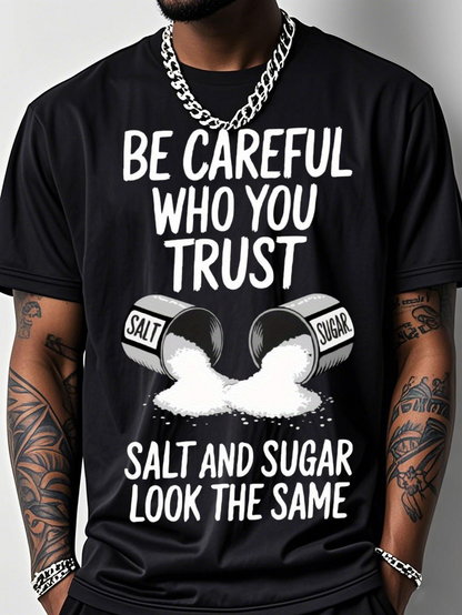 Men's Graphic T-Shirt Be Careful Who You Trust Spilled White Powdery Substance From Containers With Text Salt And Sugar