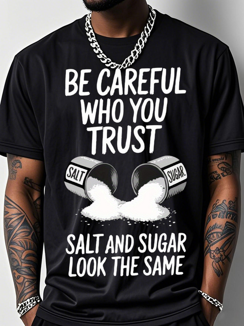 Men's Graphic T-Shirt Be Careful Who You Trust Spilled White Powdery Substance From Containers With Text Salt And Sugar