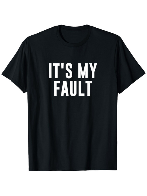 Men's Graphic T-Shirt Its My Fault Bold White Letters On Solid Black Shirt