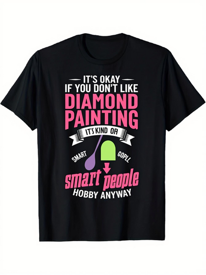 Men's Graphic T-Shirt Its Okay If You Dont Like Diamond Painting Smart People Hobby Anyway Fun Statement Shirt