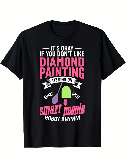 Men's Graphic T-Shirt Its Okay If You Dont Like Diamond Painting Smart People Hobby Anyway Fun Statement Shirt