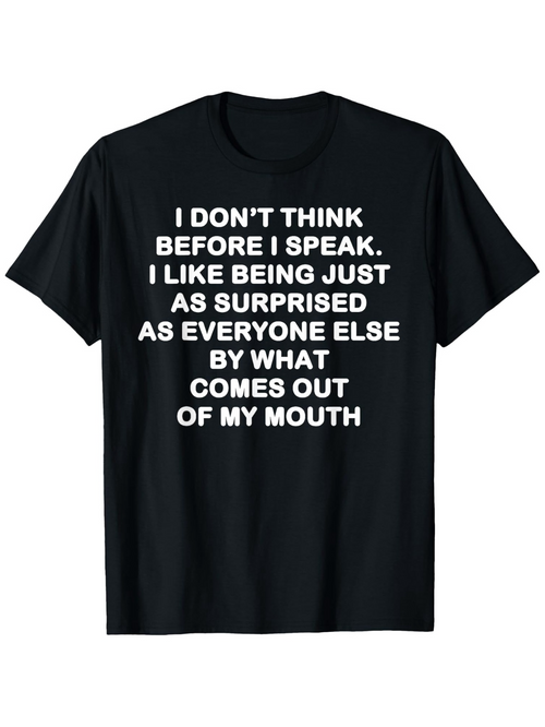 Men's Graphic T-Shirt I Dont Think Before I Speak Surprised By What Comes Out Of My Mouth Quote T Shirt