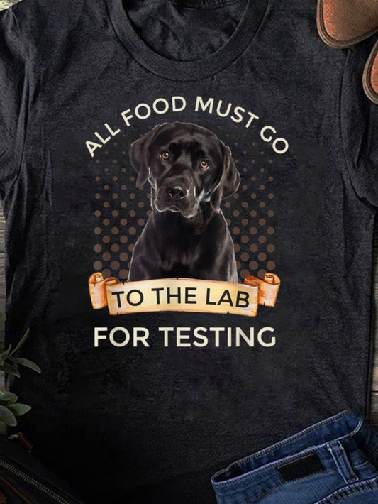 Men's Graphic T-Shirt All Food Must Go For Testing By Friendly Black Lab Dog