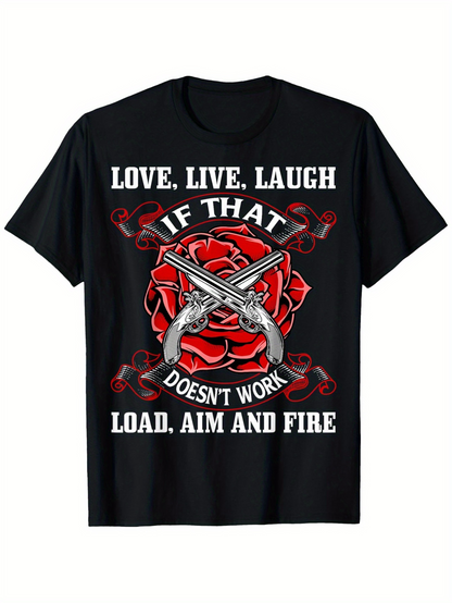 Men's Graphic T-Shirt Love Live Laugh If That Doesnt Work Aim And Fire With Red Rose And Two Pistols