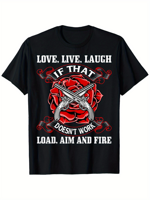Men's Graphic T-Shirt Love Live Laugh If That Doesnt Work Aim And Fire With Red Rose And Two Pistols