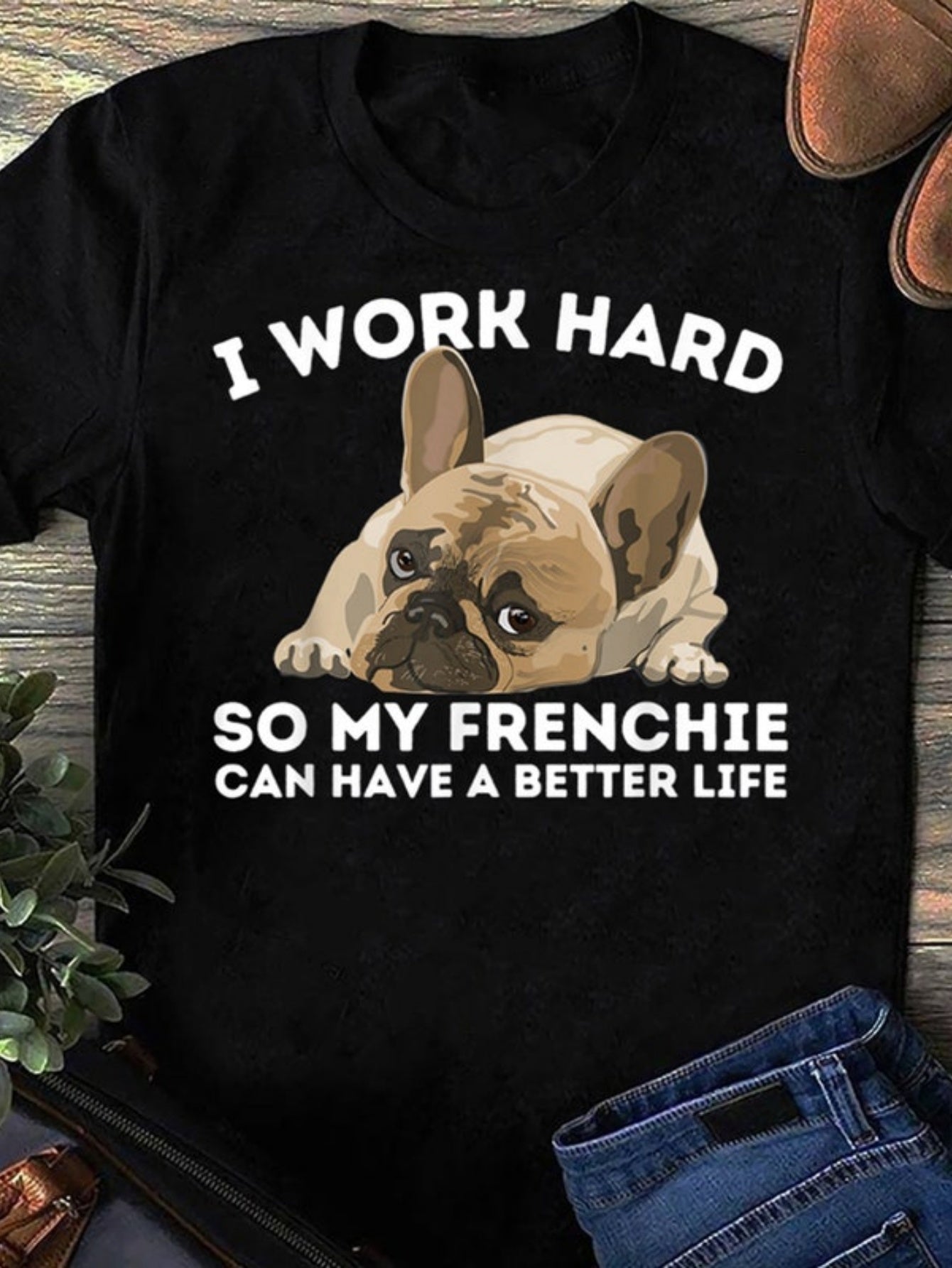 Women's Graphic T-Shirt I Work Hard Among Cozy Text With French Bulldog Graphic