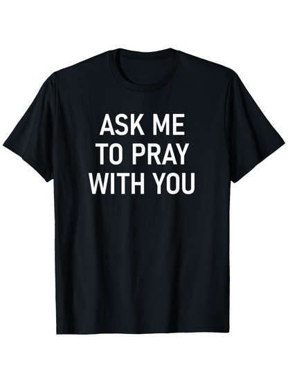 Men's Graphic T-Shirt Ask Me To Pray With You Bold White Statement On Black T Shirt