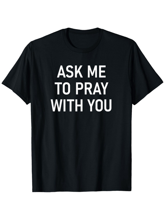 Men's Graphic T-Shirt Ask Me To Pray With You Bold White Statement On Black T Shirt