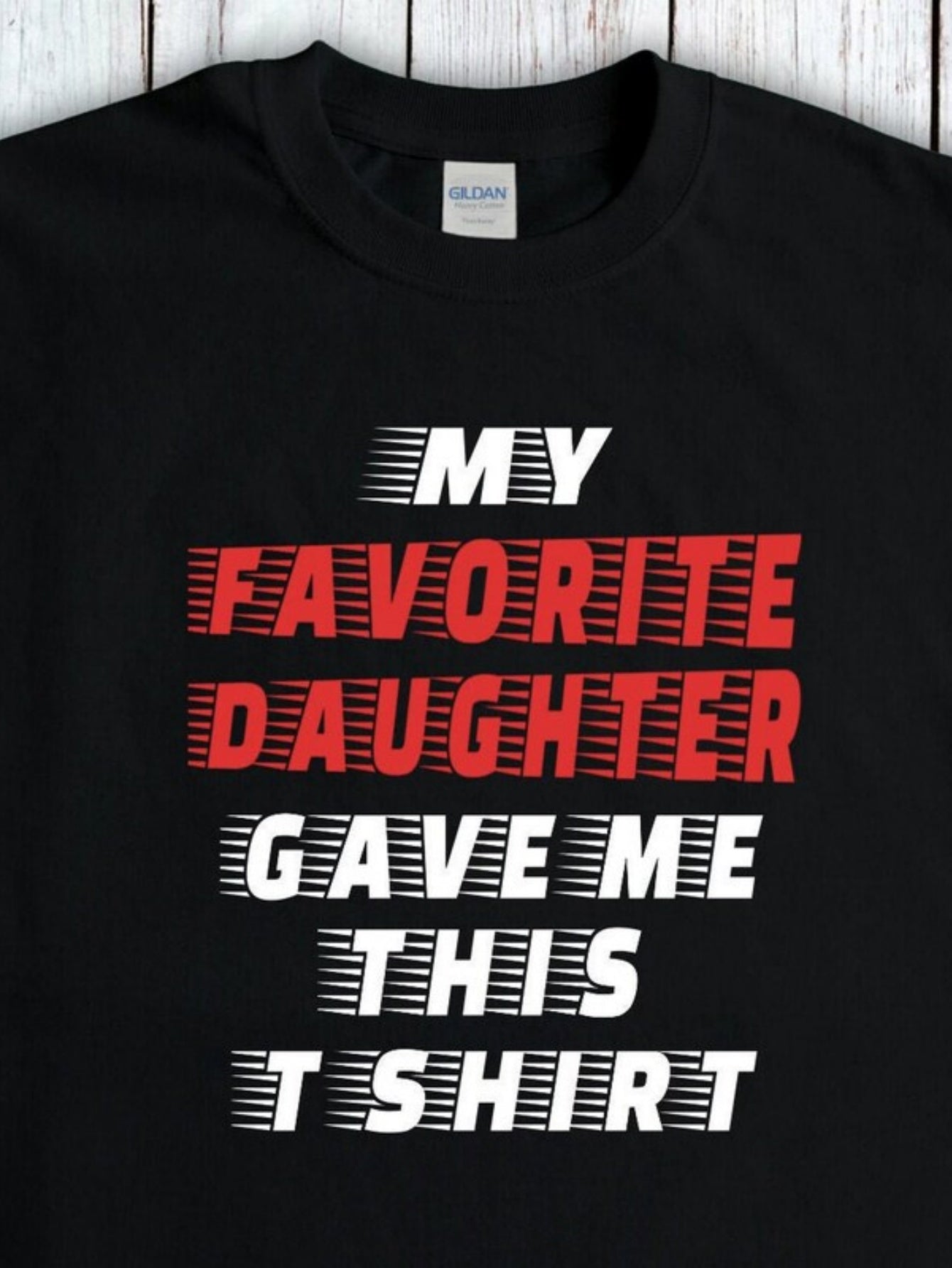 Men's Graphic T-Shirt My Favorite Daughter Gave Me This T Shirt Bold Block Text On Black Cotton T Shirt