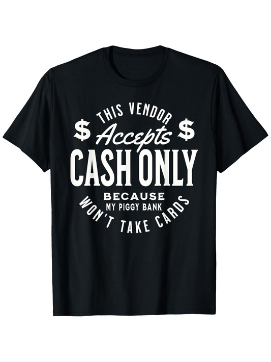 Men's Graphic T-Shirt This Vendor Accepts Cash Only Because My Piggy Bank Wont Take Cards Dollar Sign T Shirt