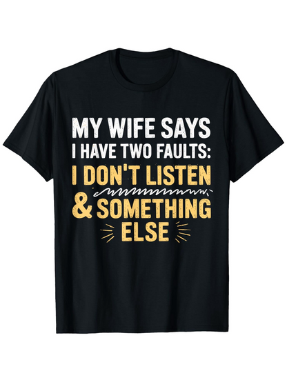 Men's Graphic T-Shirt My Wife Says I Have Two Faults Bold Humorous Text Black T Shirt