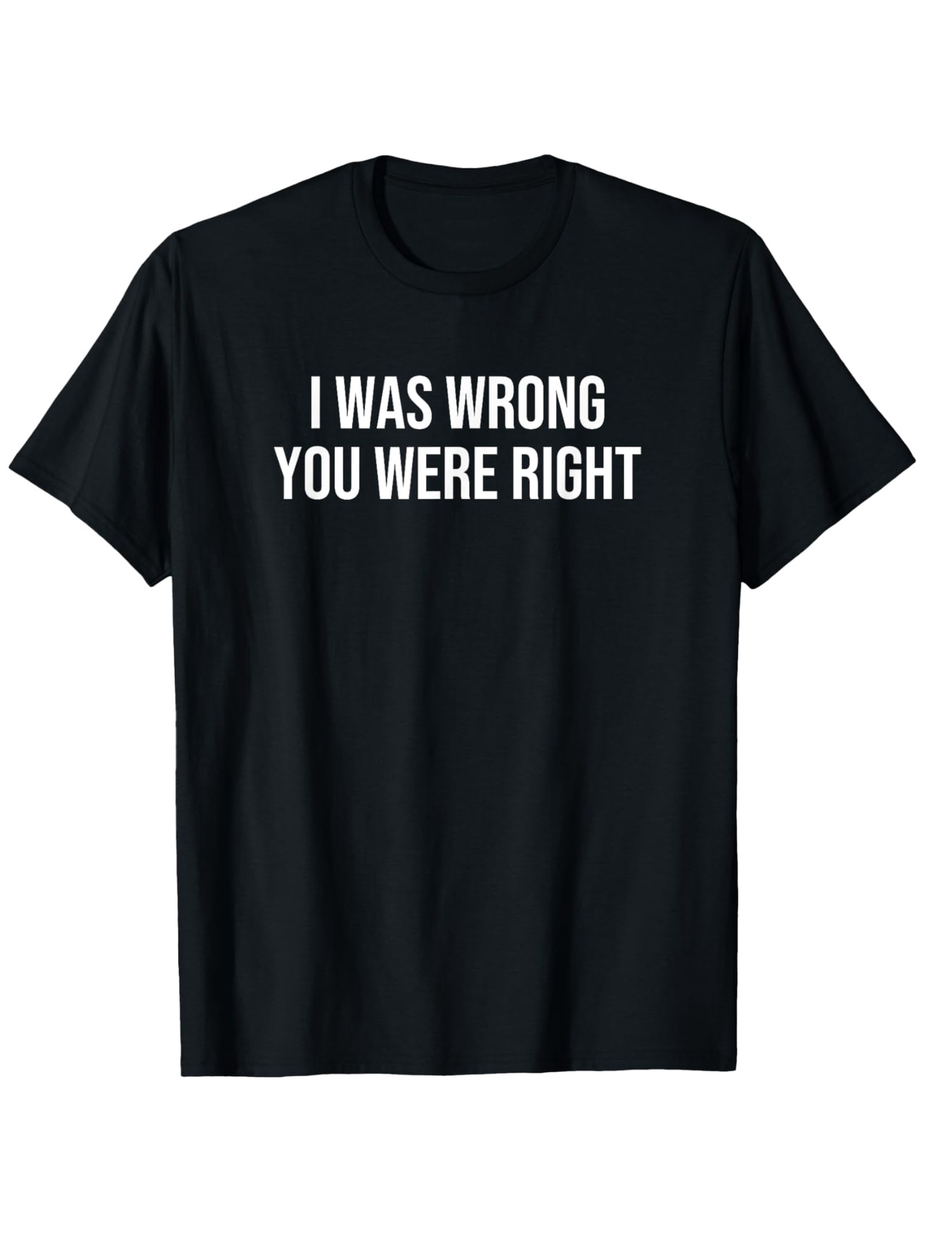 Men's Graphic T-Shirt I Was Wrong You Were Right Bold White Letters Statement T Shirt