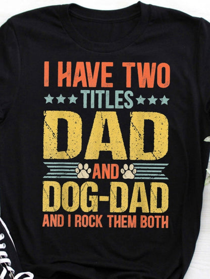 Men's Graphic T-Shirt I Have Two Titles Dad And Dog Dad With Colorful Letter Design